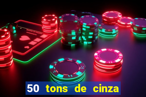 50 tons de cinza filme completo drive